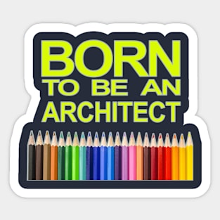 born to be an architect 2 Sticker